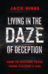 Living in the Daze of Deception - How to Discern Truth from Culture